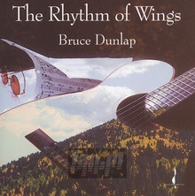 The Rhythm Of Wings - Bruce Dunlap