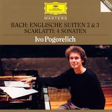 English Suites - Bach  /  Ivo Pogorelich , Piano , Scarlatti : 4 Sonaten