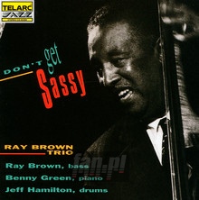Don't Get Sassy - Ray  Brown Trio
