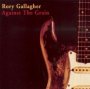 Against The Grain - Rory Gallagher