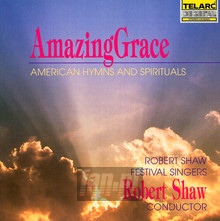 Amazing Grace: American Hymns & Spirituals - Shaw Robert+Robert Shaw Festival Singers