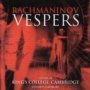 Rachmaninov: Vespers - Cleobury / King's College Choir,