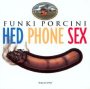 Hed Phone Sex - Funki Porcini