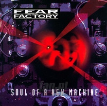 Soul Of A New Machine - Fear Factory