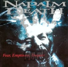 Fear, Emptiness, Despair - Napalm Death Fear, Emptiness, Despair - Napalm Death