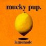 Lemonade - Mucky Pup