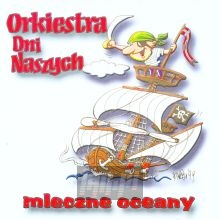 Mleczne Oceany - Orkiestra Dni Naszych Mleczne Oceany - Orkiestra Dni Naszych