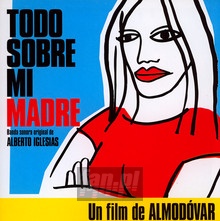 Todo Sobre Mi Madre OST - Alberto Iglesias - powiększ Todo Sobre Mi Madre OST - Alberto Iglesias