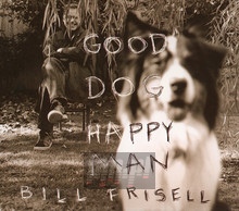 Good Dog, Happy Man - Bill Frisell