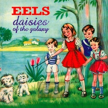 Daisies Of The Galaxy - EELS