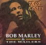 True Roots - Bob Marley