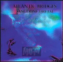 Atlantic Bridges-Best Of vol.1 - Tangerine Dream