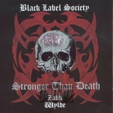 Stronger Than Death - Black Label Society / Zakk Wylde Stronger Than Death - Black Label Society / Zakk Wylde