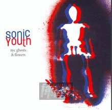 NYC Ghosts & Flowers - Sonic Youth NYC Ghosts & Flowers - Sonic Youth