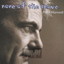 None Of The Above - Peter Hammill