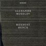 Alexander Mosolow - Herbert Henck