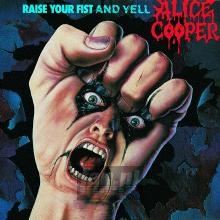 Raise Your Fist & Yell - Alice Cooper Raise Your Fist & Yell - Alice Cooper