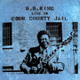 Live In Cook County Jail - B.B. King