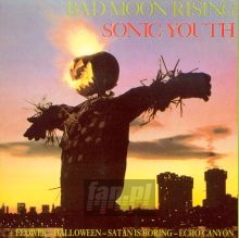 Bad Moon Rising - Sonic Youth