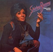 And I Love You So - Shirley Bassey
