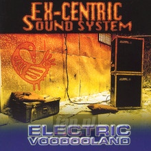 Electric Voodooland - ex-Centric Sound System