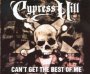 Can't Get The Best Of Me - Cypress Hill