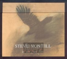As The Crow Flies - Steve Von Till 