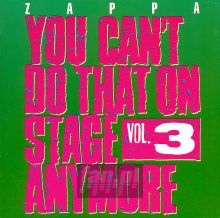 You Can't Do That On Stage Anymore vol.3 - Frank Zappa You Can't Do That On Stage Anymore vol.3 - Frank Zappa