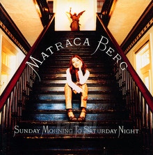Sunday Morning To Saturday Night - Matraca Berg