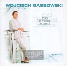 Co Przed Nami - Wojciech G±ssowski - powiększ Co Przed Nami - Wojciech G±ssowski