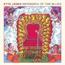 Matriarch Of The Blues - Etta James