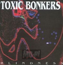 Blindness - Toxic Bonkers