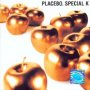 Special K - Placebo