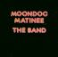 Moondog Matinee - The Band