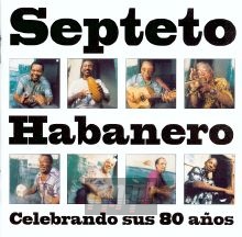Celebrando Sus 80 Anos - Habanero Septeto Celebrando Sus 80 Anos - Habanero Septeto