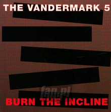 Burn The Incline - The Vandermark 5 