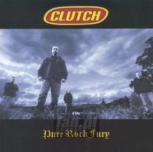 Pure Rock Fury - Clutch