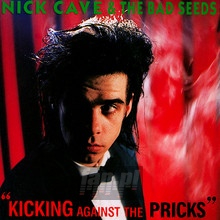 Kicking Against The Pricks - Nick Cave / The Bad Seeds 