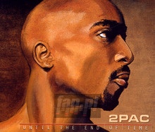 Until The End Of Time - 2PAC