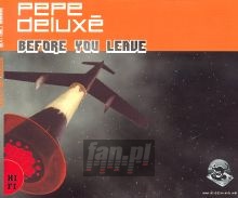Before You Leave - Pepe De Lux