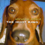 Idiot King - Attention Deficit