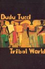 Tribal World - Dudu Tucci