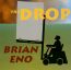 The Drop - Brian Eno