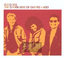 Other Side Of Outro Lado - Zuco 103