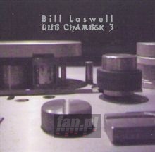 Dub Chamber 3 - Bill Laswell / Nils / Wobble