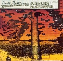 Songs From The Analog Playgrou - Charlie Hunter Songs From The Analog Playgrou - Charlie Hunter
