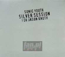 Silver Session-For Jason Knuth - Sonic Youth