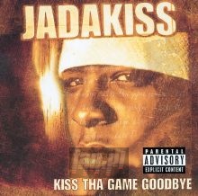 Kiss Tha Game Goodbye - Jadakiss