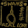 Real Love - Swans