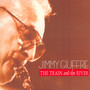 The Train & The River - Jimmy Giuffre